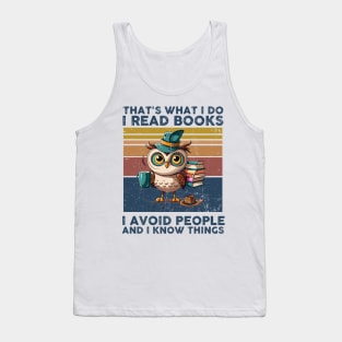 That What I Do I Read Books I Avoid People And I Know Thing Tank Top